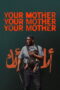 Your Mother Your Mother Your Mother (2026)